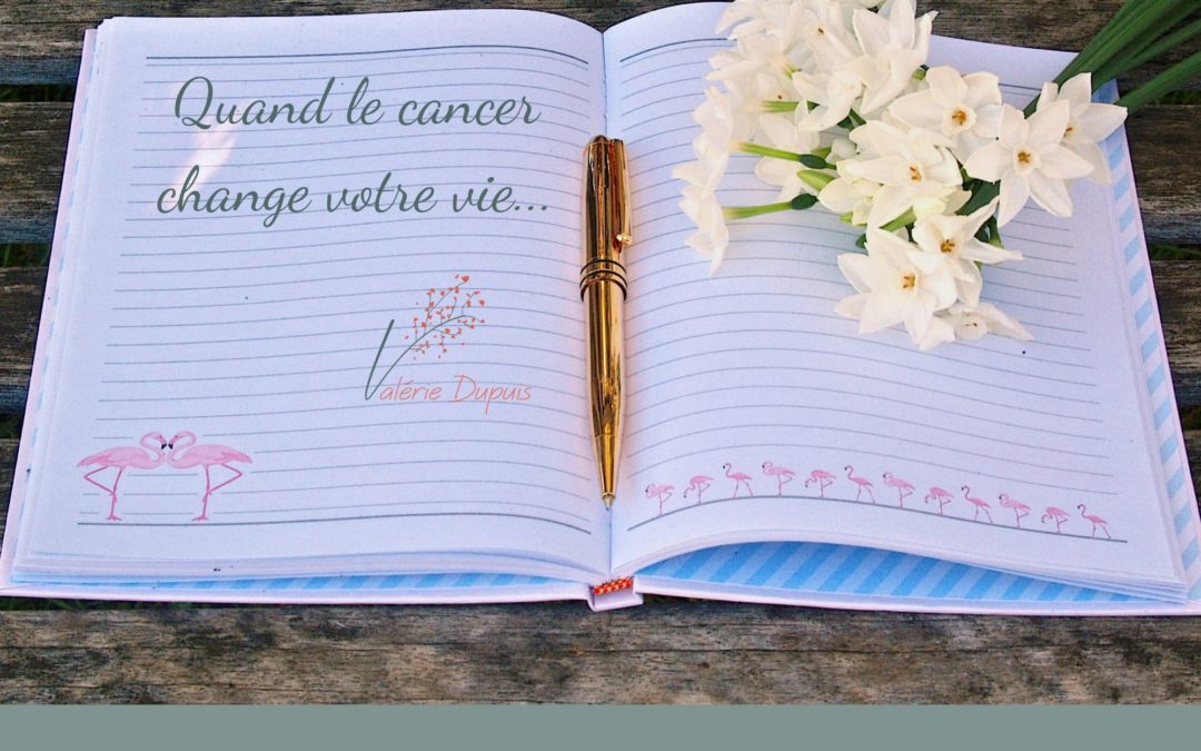 Quand le cancer change votre vie…